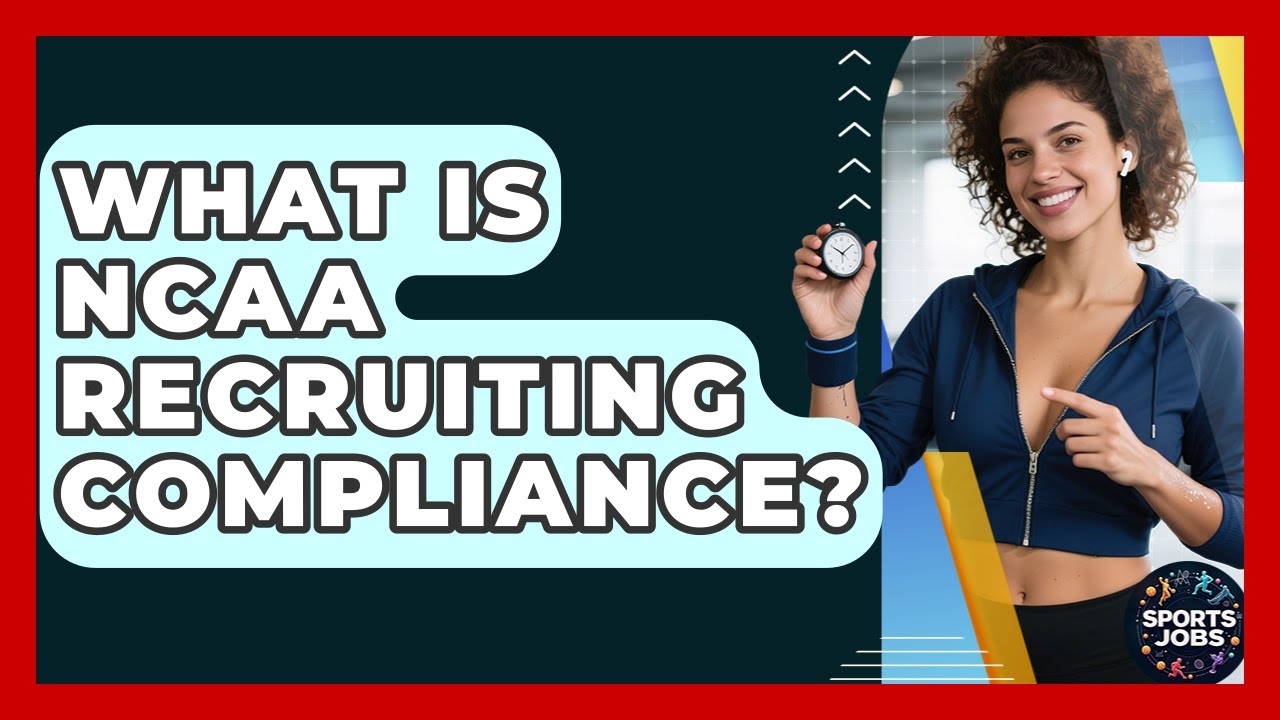 What Is NCAA Recruiting Compliance? - Sports Jobs