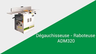 Dégauchisseuse-Raboteuse - ADM320