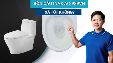 Đánh Giá Bồn Cầu INAX AC989VN  | Bồn cầu INAX AC-989VN xả tốt không? | Bồn cầu 1 khối INAX