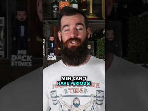 Men Can’t Have Periods!