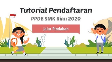 Tutorial Jalur Pindahan - PPDB SMK Riau 2020