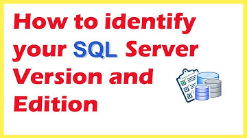 How To Identify Your SQL Server Version And Edition