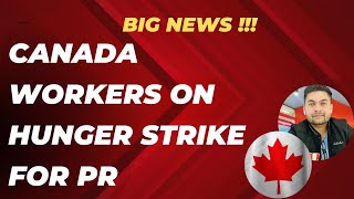 Big News| Canada Workers on Hunger Strike For PR 2024| #canadapr #prcanada