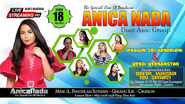 🔴LIVE ANICA NADA ( DIAN ANIC ) | (Edisi malam ) 18 JULI 2022 | GUNUNGSARI | WALED | CIREBON