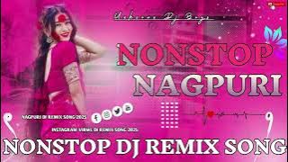 Khatarnak Dj Remix Song || New Nagpuri Nonstop Dj Song ✓✓ Hard Bass Nagpuri Dj Remix 2025