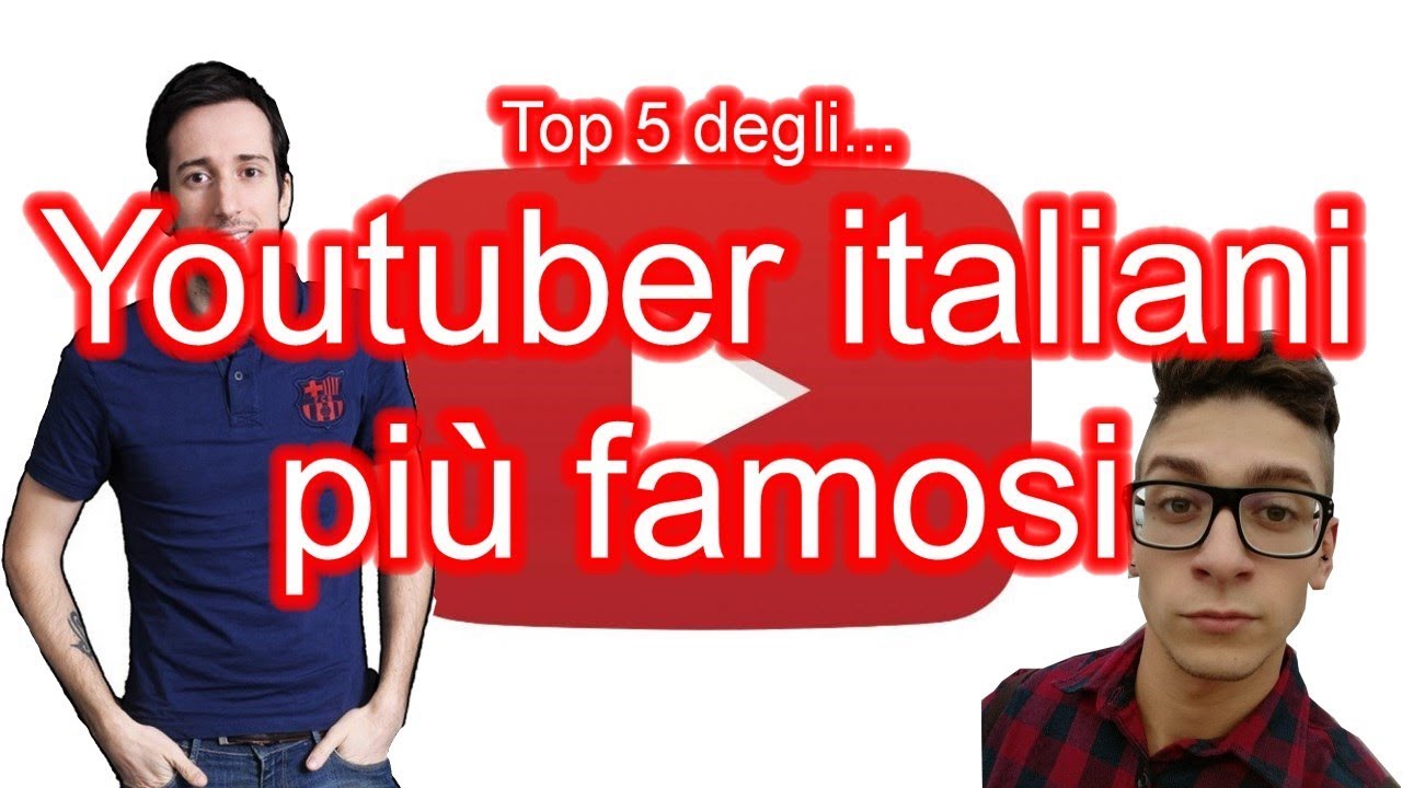 Top 5 degli... (Youtuber italiani più famosi) - YouTube