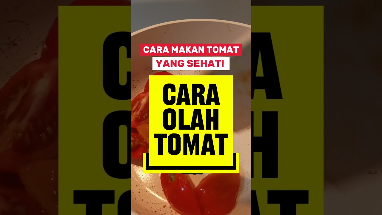CARA OLAH TOMAT BiAR SEHAT 