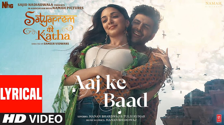 Aaj Ke Baad (Lyrical) SatyaPrem Ki Katha | Kartik, Kiara | Manan B, Tulsi K | Sameer V,Sajid N,Namah