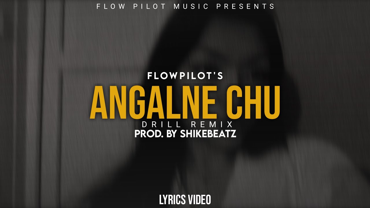 Watch FLOW PILOT - ANGALNE CHU (Drill Remix) || Prod. by @ShikeBeatz || Lyrics || on YouTube Watch FLOW PILOT - ANGALNE CHU (Drill Remix) || Prod. by @ShikeBeatz || Lyrics || on YouTube
