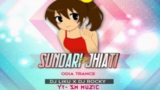 Sei Sundari Jhiati Aakhi Mari La (Odia Trance Mix)Dj Liku X Dj Rocky