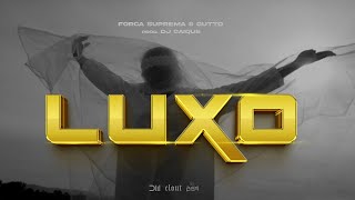 FORÇA SUPREMA - LUXO ( FEAT. GUTTO )