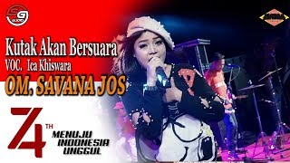 KUTAK AKAN BERSUARA ICA KHISWARA SAVANA JOS LIVE JATI