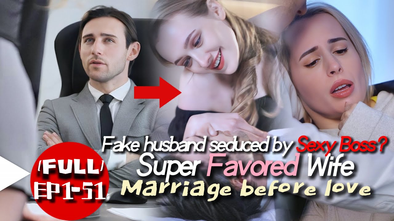 full-fake-husband-seduced-by-sexy-boss-super-favored-wife-marriage