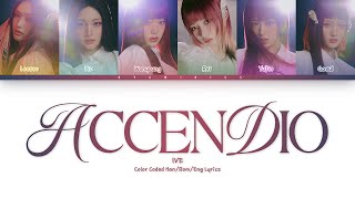 IVE (아이브) - Accendio (Color Coded Lyrics Han/Rom/Eng)