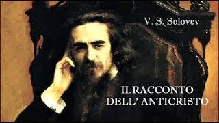 IL RACCONTO DELL'ANTICRISTO  di V.  S. Solovev