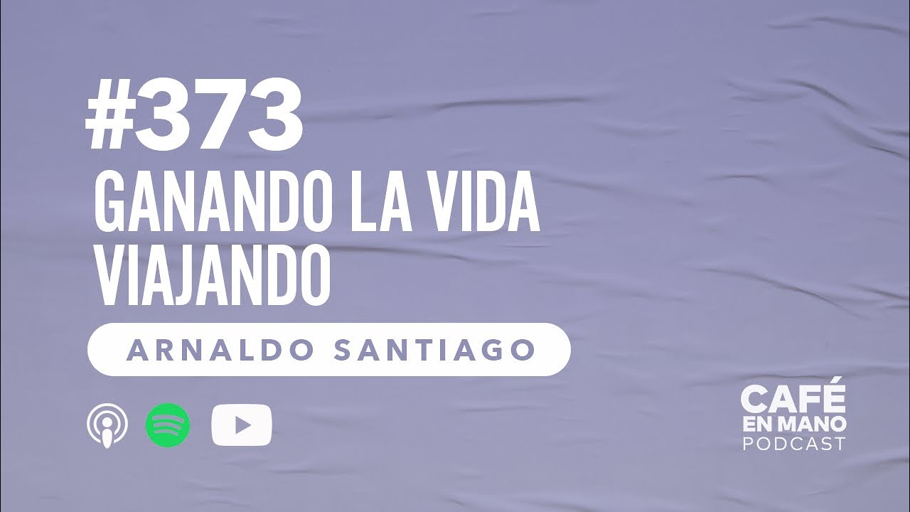 Ganando la vida viajando con Arnaldo de Diary of Trips (Café En Mano Podcast)