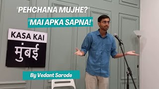 Main...Aapka Sapna... | Hindi Storytelling | Kasa Kay Mumbai Open Mic | Vedant Sarode
