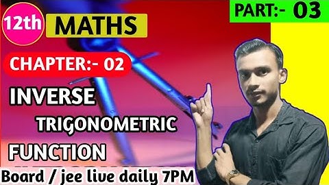 Class 12 Math ll  Inverse trigonometry function प्रतिलोम त्रिकोणमितीय फलन ll part-3 ll #dksharma ll