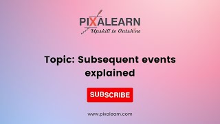 Subsequent events explained
