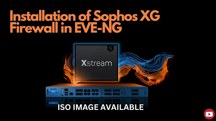 Installation of Sophos Firewall in EVE-NG | ISO available