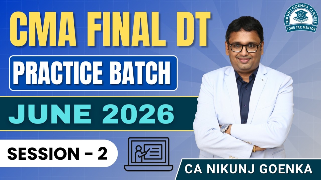 CMA FINAL DT I PRACTICE BATCH DEMO SESSION 2 I CA NIKUNJ GOENKA