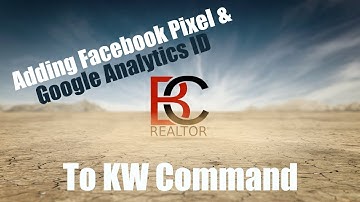 How To Add Facebook Pixel & Google Analytics ID to KW Command - #ListingGuruCA