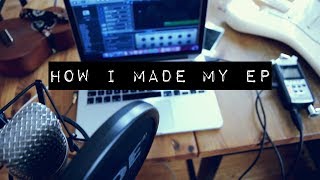 HOW I MADE MY EP (writing, recording, producing) | idatherese