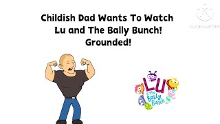 Childish Dad Wants To Watch Lu And The Bally Bunch And Gets Grounded