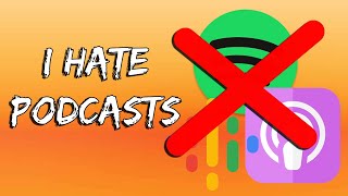 I Hate Podcasts and Here's Why You Should Too