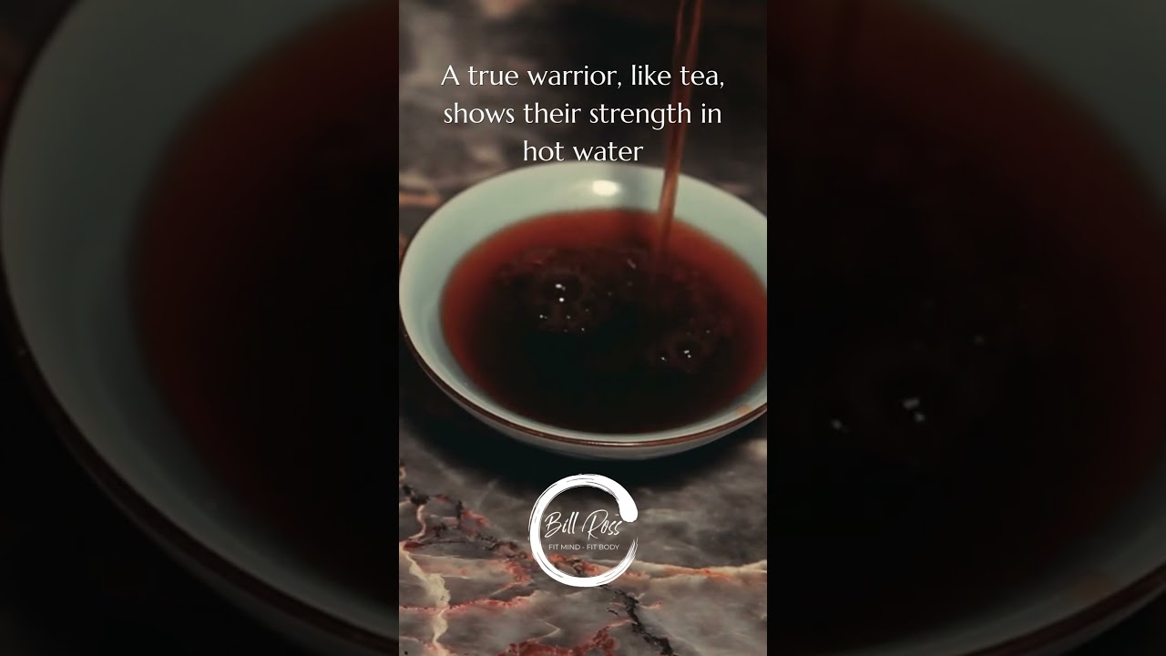 A true warrior like tea shows their strength in hot water. Basically, when you are being challenged
