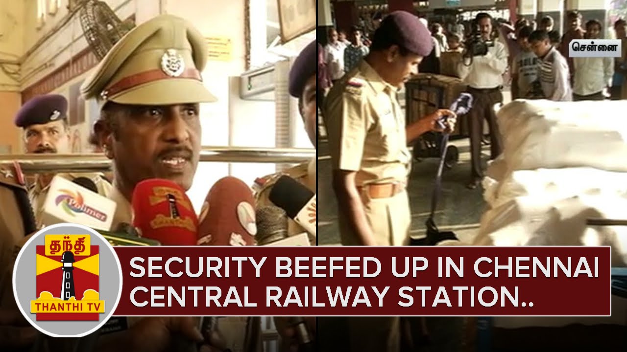 Security Beefed up in Chennai Central Railway Station - ThanthI TV