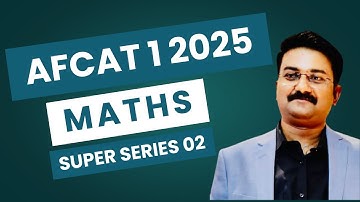 AFCAT 1 2025 Math | Maths - Super Series 02 | Most Authentic Series for AFCAT by Ankit Sir