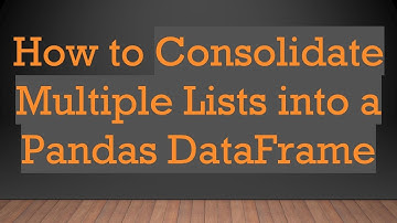 How to Consolidate Multiple Lists into a Pandas DataFrame