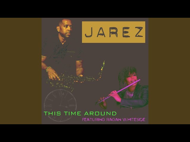 Jarez - This Time Around feat Ragan Whiteside