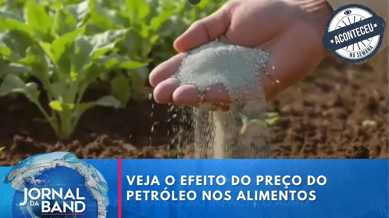 Alimentos mais caros? Veja o efeito do preço do petróleo | Aconteceu na Semana
