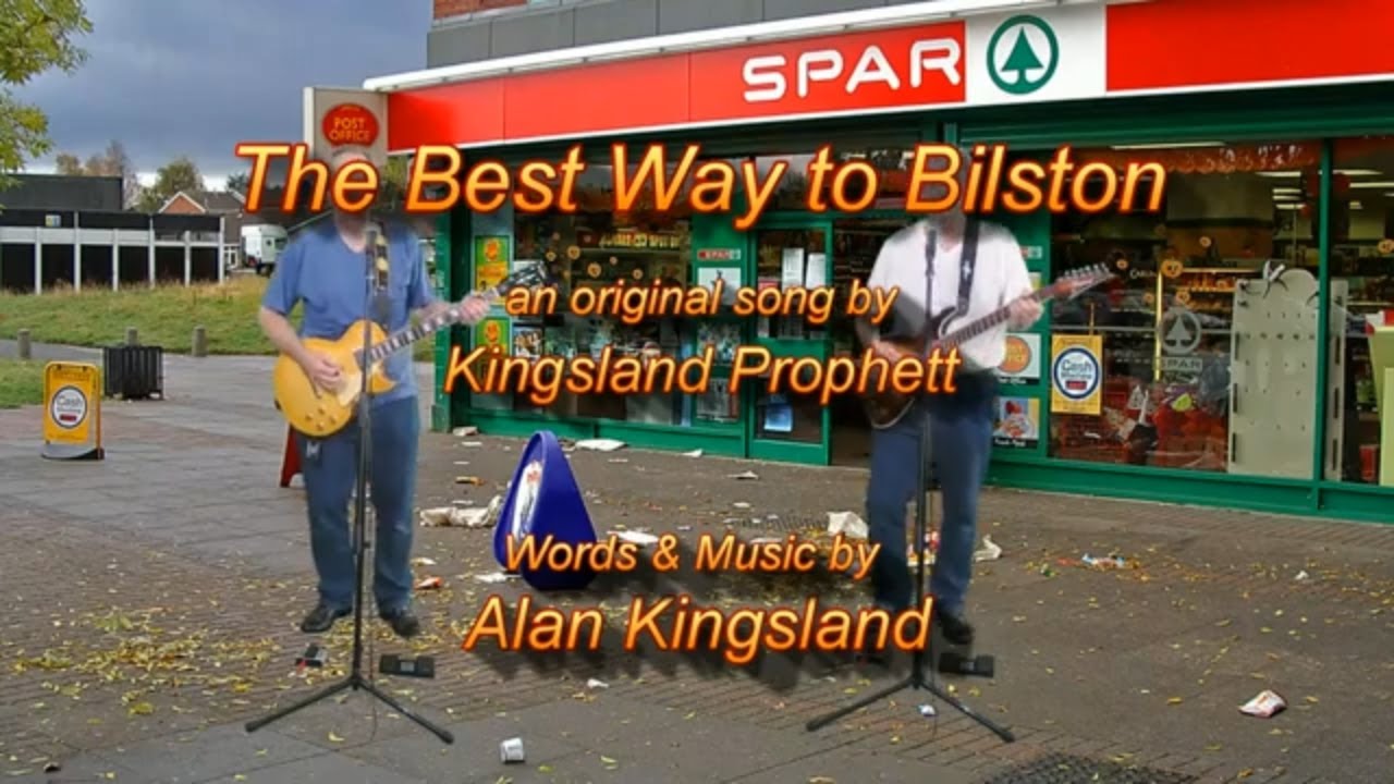 The Best Way to Bilston is a Kingsland Prophett song written and