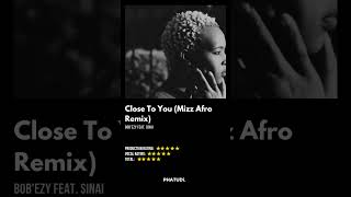Bobezy Feat Sinai  Close To You mizz Afro Remix