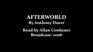 Afterworld (2006) by Anthony Doerr; read by Allan Corduner