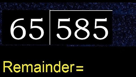 Divide 585 by 65 , remainder  . Division with 2 Digit Divisors . How to do