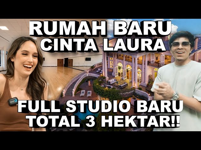 RUMAH 3 HEKTAR CINTA LAURA!! FULL STUDIO BARU, LUAS BANGET!! #GrebekRumah! class=