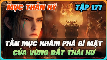 Mục Thần Ký Tập 171 | Tần Mục Khám Phá Bí Mật Của Vùng Đất Thái Hư
