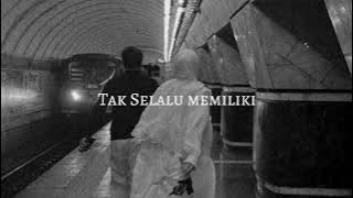 Tak selalu memiliki - [speed up   reverb]