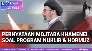 Pernyataan Keras Mojtaba Khamenei Soal Program Nuklir   Hormuz, Ini Kata Pengamat   Pakar Geopolitik