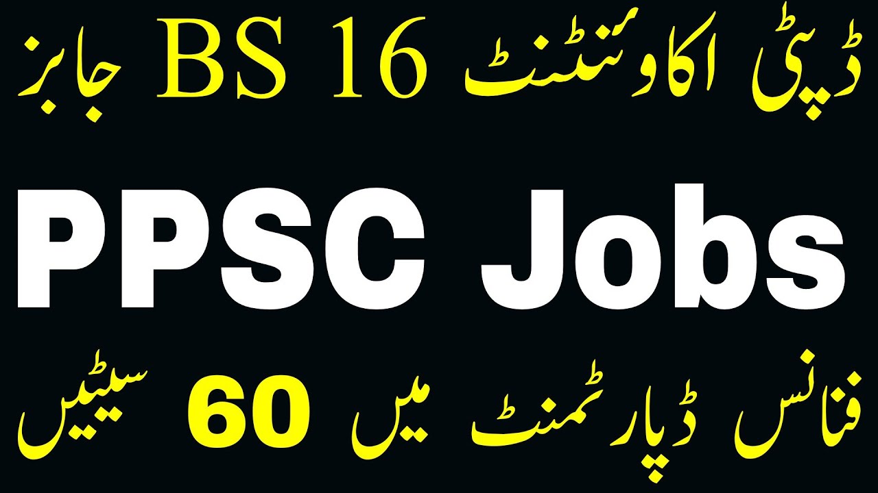 PPSC Latest Jobs Updates Deputy Accountant BS 16 Jobs YouTube ppsc-latest-jobs-updates-deputy-accountant-bs-16-jobs-youtube