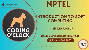 NPTEL Introduction To Soft Computing Week 5 Assignment Solution January - April 2025  IIT Kharagpur