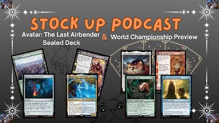 Stock Up Podcast: Avatar: The Last Airbender Sealed Deck + Bonus World's Preview