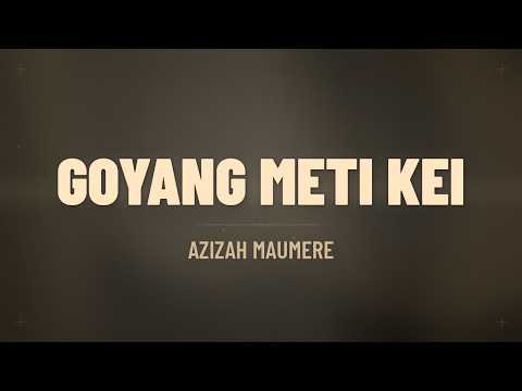 Azizah Maumere - Goyang Meti Kei (Official Liric Video)