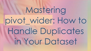 Mastering pivot_wider: How to Handle Duplicates in Your Dataset