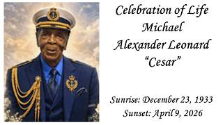 Friday, May 22, 2026  Celebrating the Life of Michael Alexander Leonard aka "Cesar"