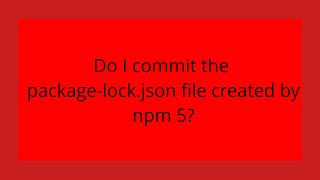 Do I commit the package-lock.json file created by npm 5?